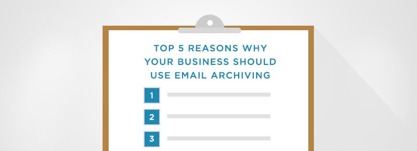 Top 5 Reasons Why Your Business Should Use Email Archiving