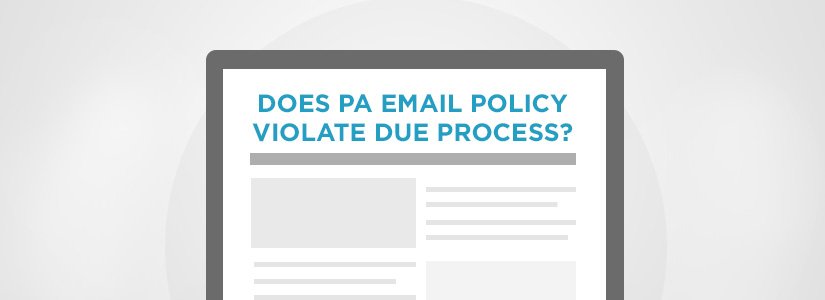 State of PA Sued Over Email Retention Policy: Does PA Email Policy Violate Due Process?