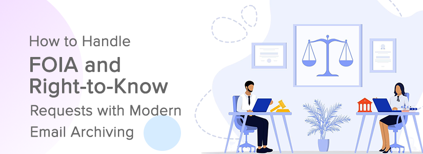 How to Handle FOIA and Right-to-Know Requests with Modern Email Archiving
