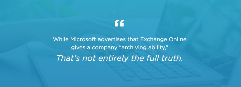 What You Need to Know about Microsoft Office 365 Email Archiving