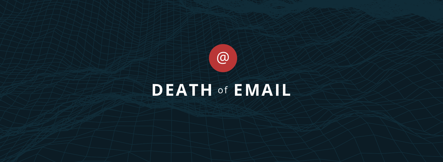 ‘Death of Email’ ? Nope, But Need for Archiving is Greater Than Ever