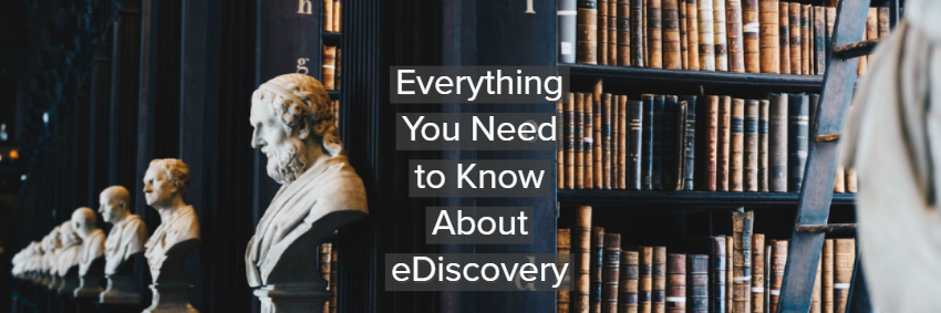 Everything You Need to Know About eDiscovery