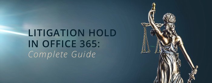 Office 365 Legal Holds: What They Are, Why They Matter & More