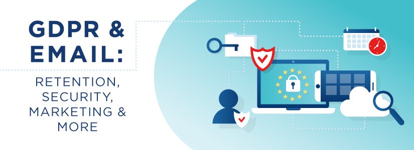 GDPR & Email: Retention, Security, Marketing & More