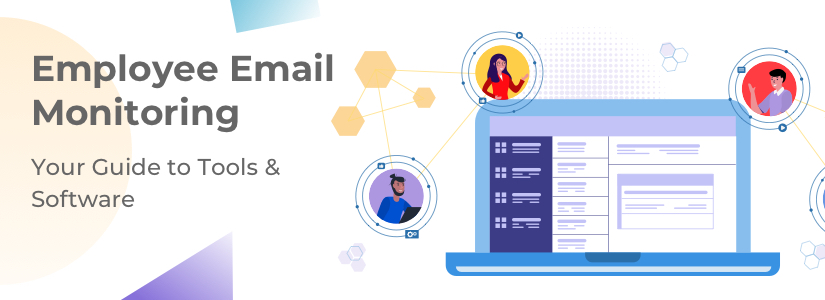 Employee Email Monitoring: Your Guide to Tools & Software