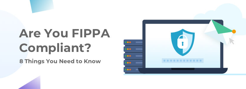 Are You FIPPA Compliant? [8 Things You Need to Know]