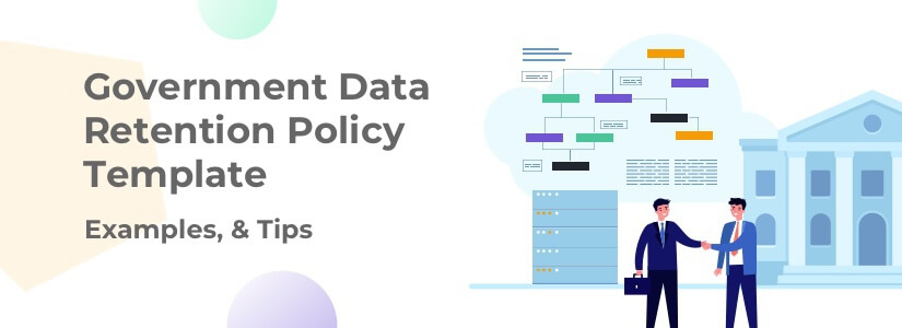 Government Data Retention Policy Template, Examples & Tips