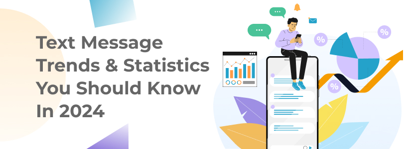Text Message Statistics & Trends for 2024 [And Beyond!]