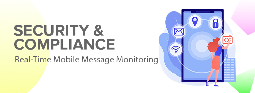 Real-Time Mobile Message Monitoring for Security and Compliance