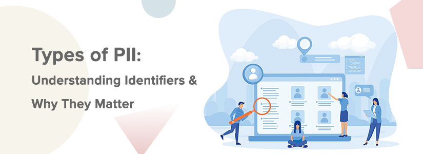 Types of PII: Understanding Identifiers and Why They Matter