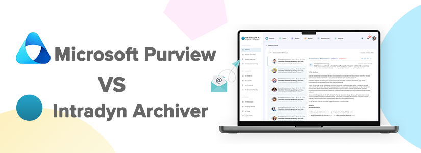Microsoft Purview vs. Intradyn Archiver: Why Companies Need Both